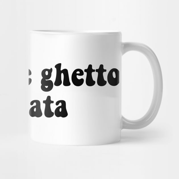 I'm In The Ghetto Ratatata - Tiktok Reference by TrendsToTees